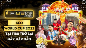 Fi88top Kèo World Cup 2022 tại FI88 trở lại đầy hấp dẫn
