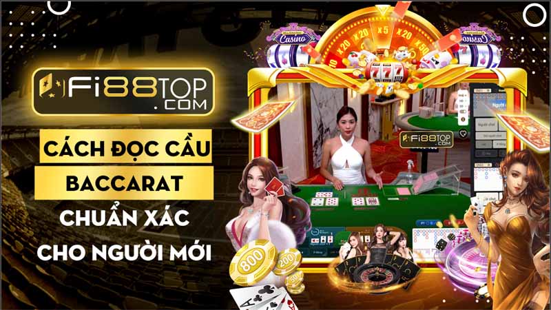 Bật mí cách đọc cầu Baccarat chuẩn xác cho người mới chơi