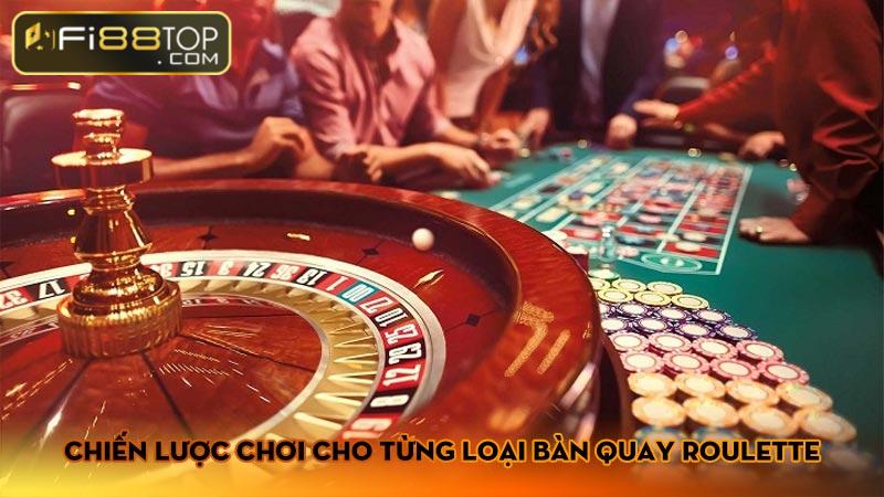 Chiến Lược Chơi Cho Từng Loại Bàn Quay Roulette