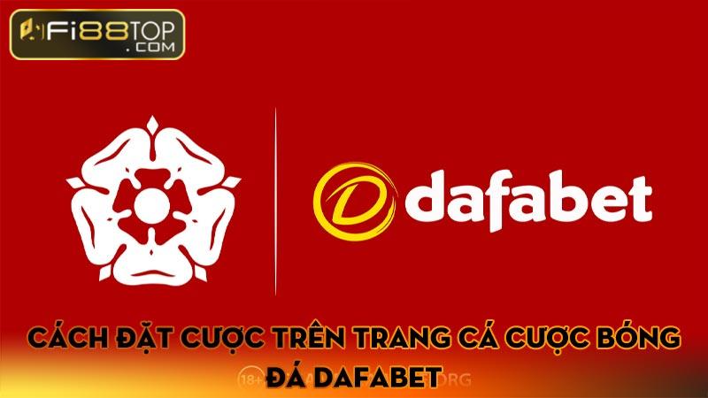 Cách đặt cược trên trang cá cược bóng đá Dafabet