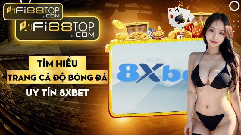 Trang cá độ bóng đá uy tín 8xBet